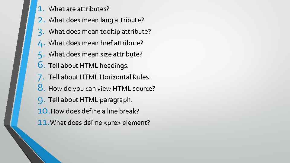 1. What are attributes? 2. What does mean lang attribute? 3. What does mean