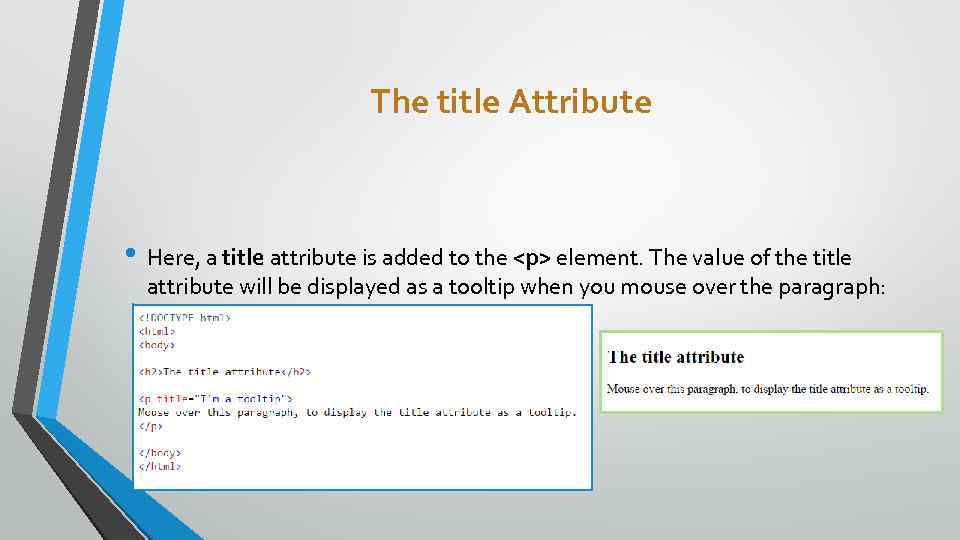 The title Attribute • Here, a title attribute is added to the <p> element.