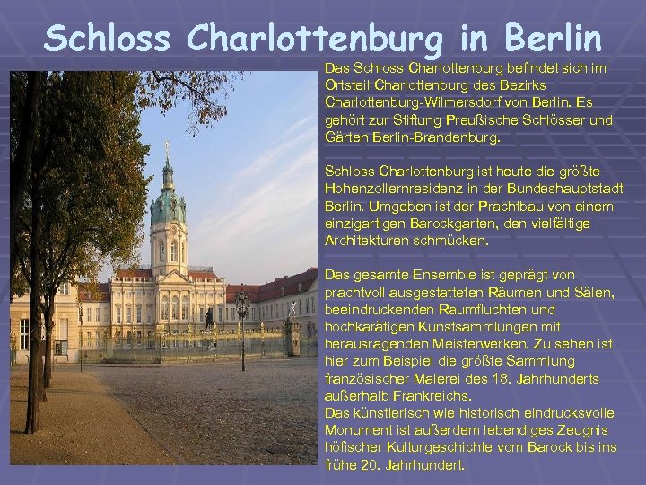 Schloss Charlottenburg in Berlin Das Schloss Charlottenburg befindet sich im Ortsteil Charlottenburg des Bezirks