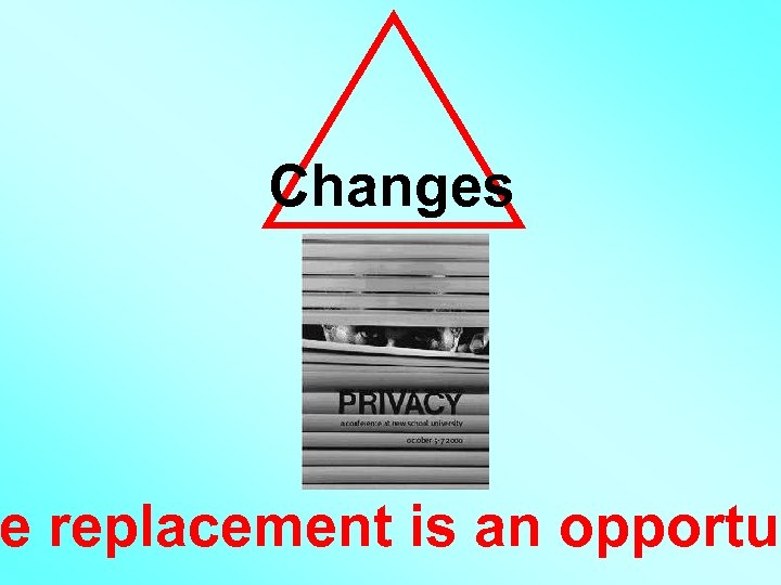 Changes e replacement is an opportun 