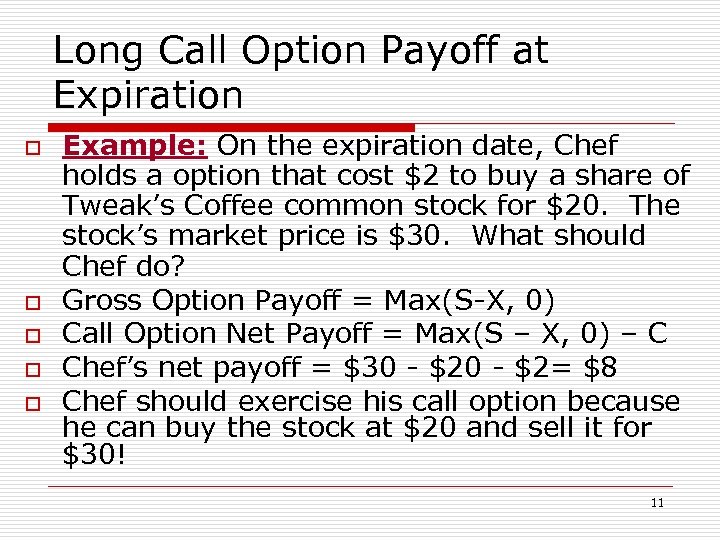 Long Call Option Payoff at Expiration o o o Example: On the expiration date,