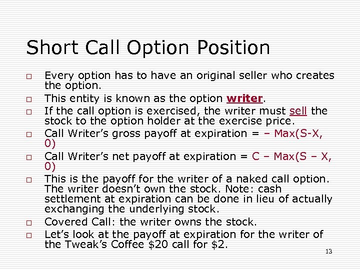 Short Call Option Position o o o o Every option has to have an