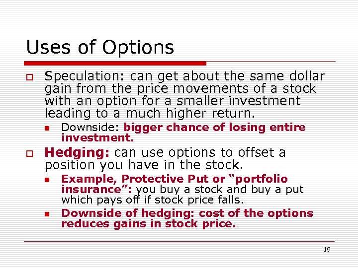 Uses of Options o Speculation: can get about the same dollar gain from the