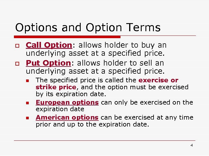 Options and Option Terms o o Call Option: allows holder to buy an underlying