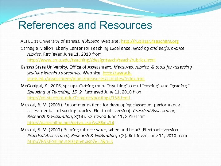 References and Resources ALTEC at University of Kansas. Rubi. Star. Web site: http: //rubistar.