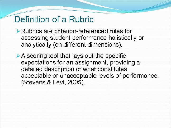 Definition of a Rubric Ø Rubrics are criterion-referenced rules for assessing student performance holistically