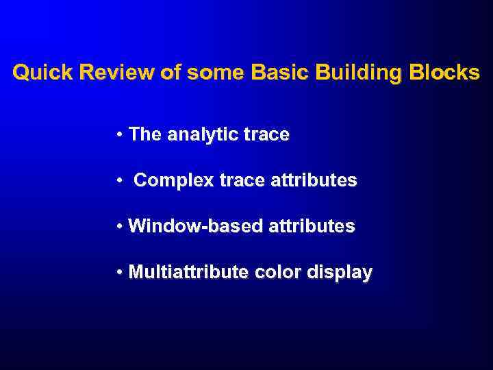 Quick Review of some Basic Building Blocks • The analytic trace • Complex trace