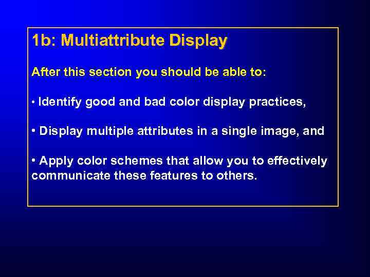 1 b: Multiattribute Display After this section you should be able to: • Identify