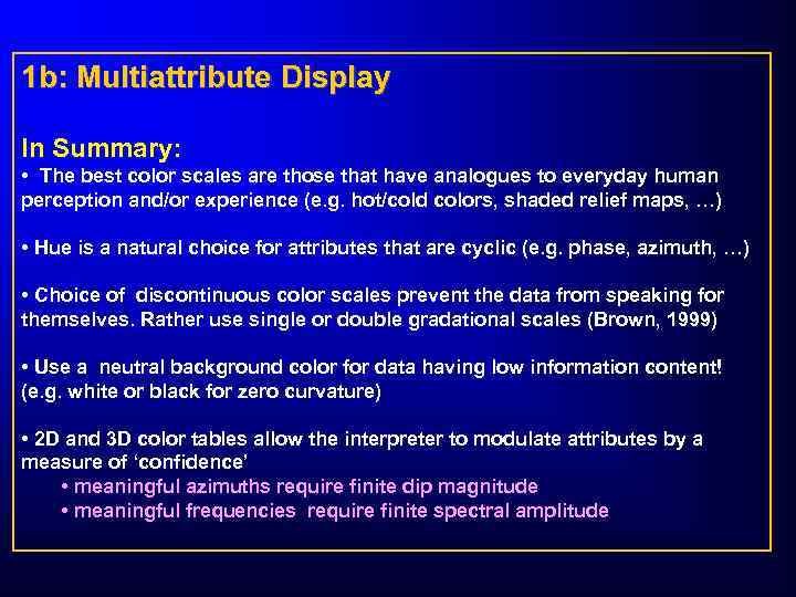 1 b: Multiattribute Display In Summary: • The best color scales are those that