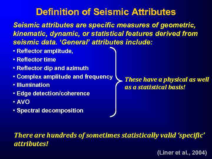 Definition of Seismic Attributes Seismic attributes are specific measures of geometric, kinematic, dynamic, or