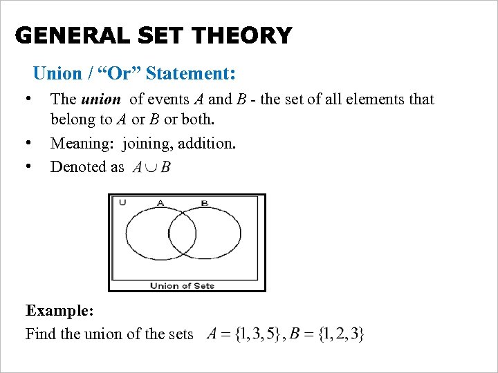 Union / “Or” Statement: • • • The union of events A and B