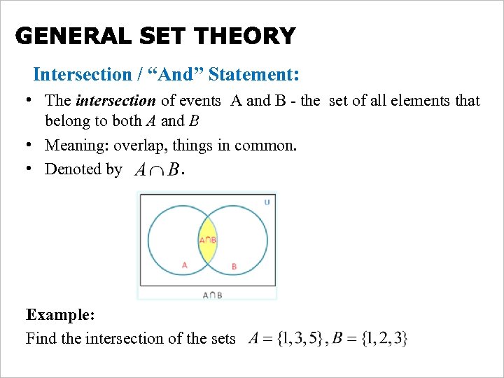 Intersection / “And” Statement: • The intersection of events A and B - the