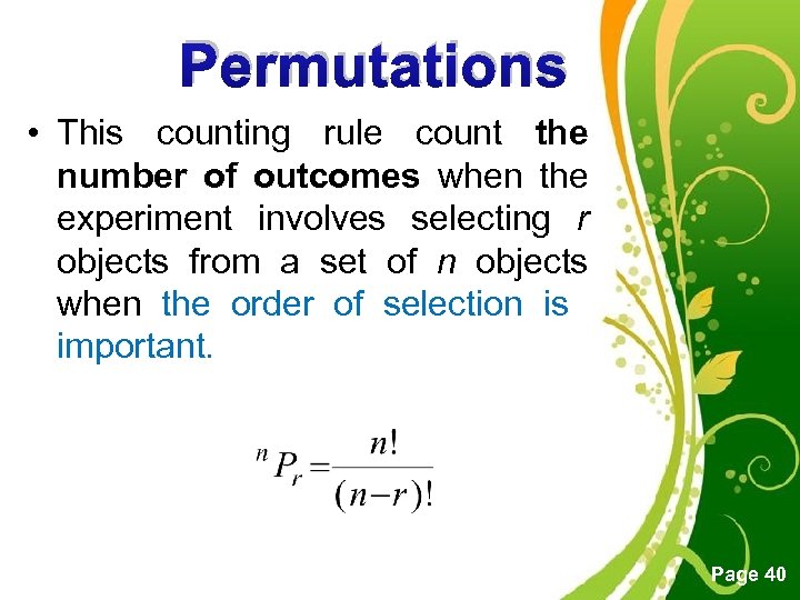 Permutations • This counting rule count the number of outcomes when the experiment involves