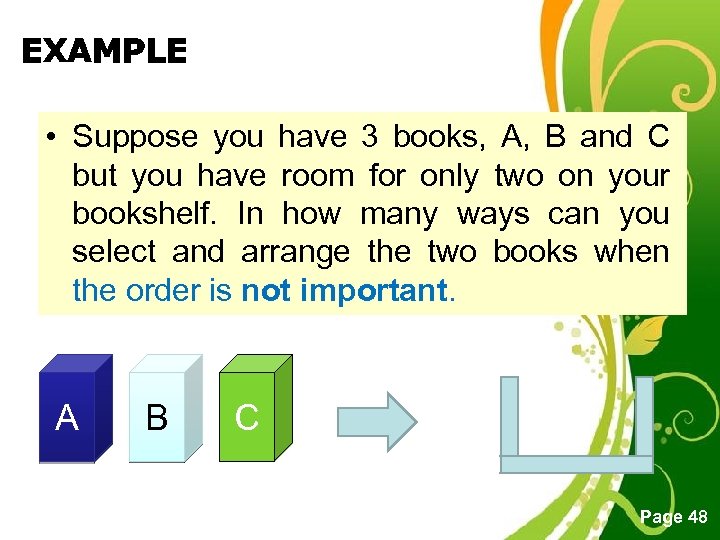 EXAMPLE • Suppose you have 3 books, A, B and C but you have
