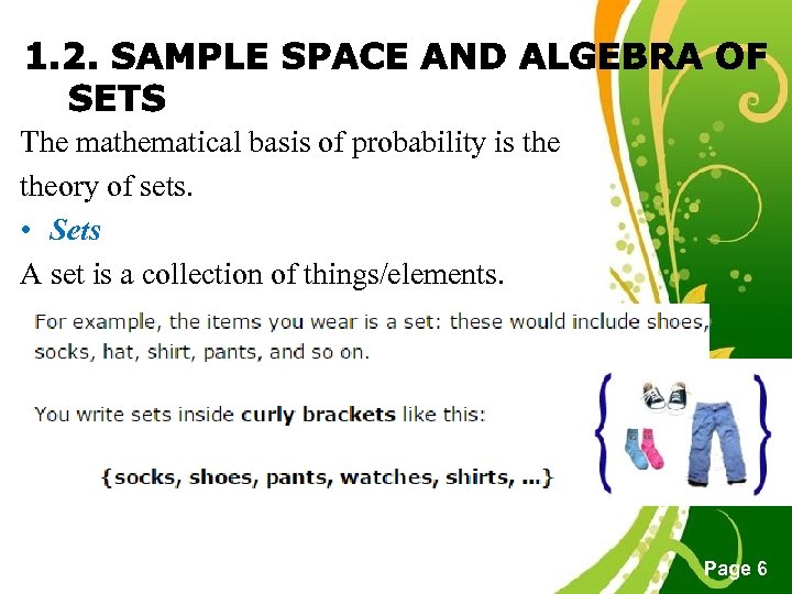 The mathematical basis of probability is theory of sets. • Sets A set is