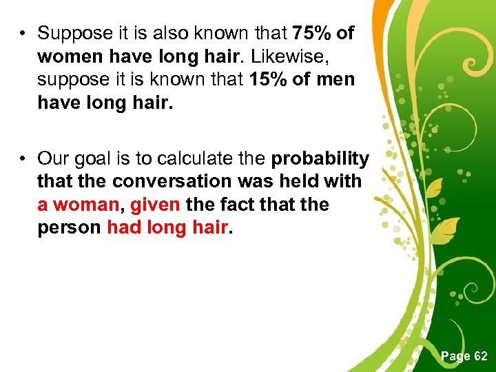  • Suppose it is also known that 75% of women have long hair.