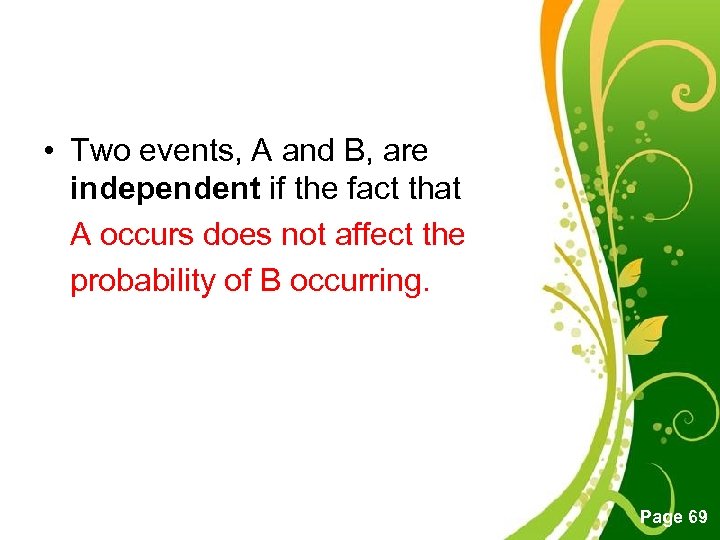  • Two events, A and B, are independent if the fact that A