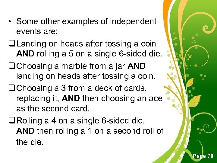  • Some other examples of independent events are: q Landing on heads after