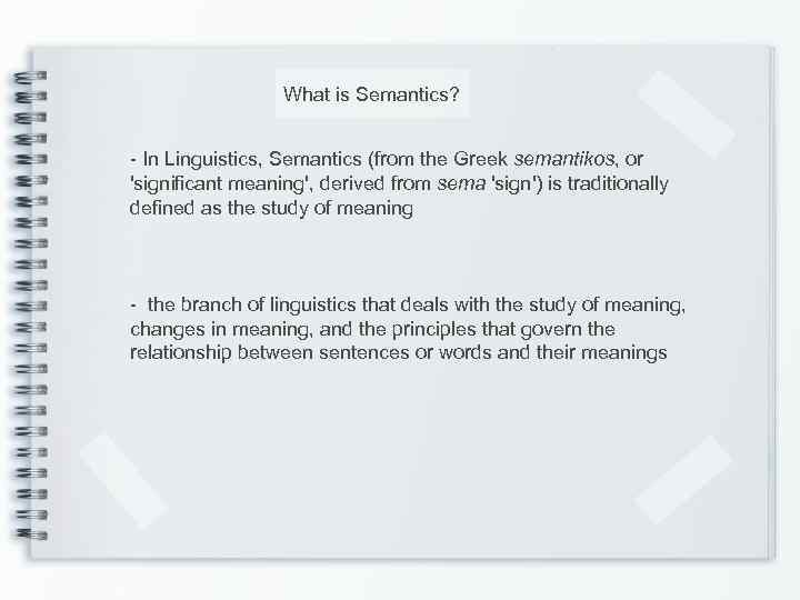 What is Semantics? - In Linguistics, Semantics (from the Greek semantikos, or 'significant meaning',