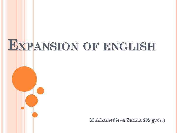 EXPANSION OF ENGLISH Mukhamedieva Zarina 335 group 