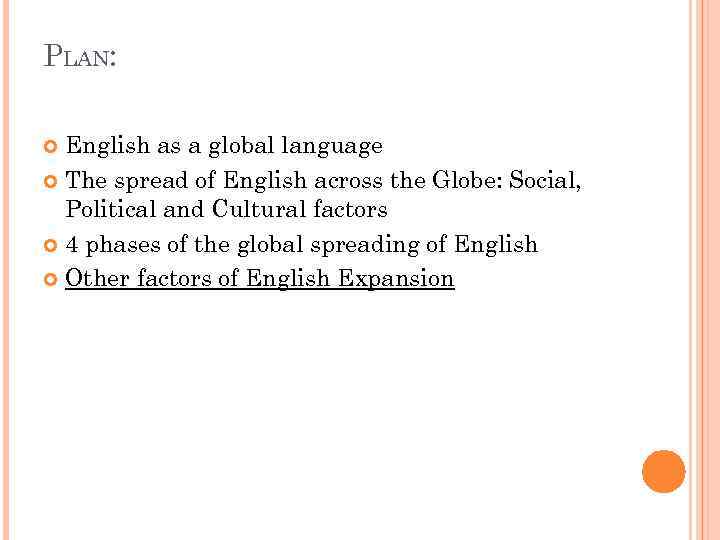 PLAN: English as a global language The spread of English across the Globe: Social,