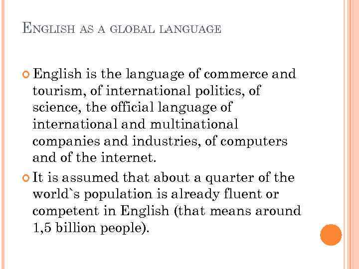 ENGLISH AS A GLOBAL LANGUAGE English is the language of commerce and tourism, of