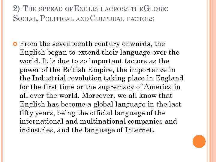 2) THE SPREAD OFENGLISH ACROSS THEGLOBE: SOCIAL, POLITICAL AND CULTURAL FACTORS From the seventeenth