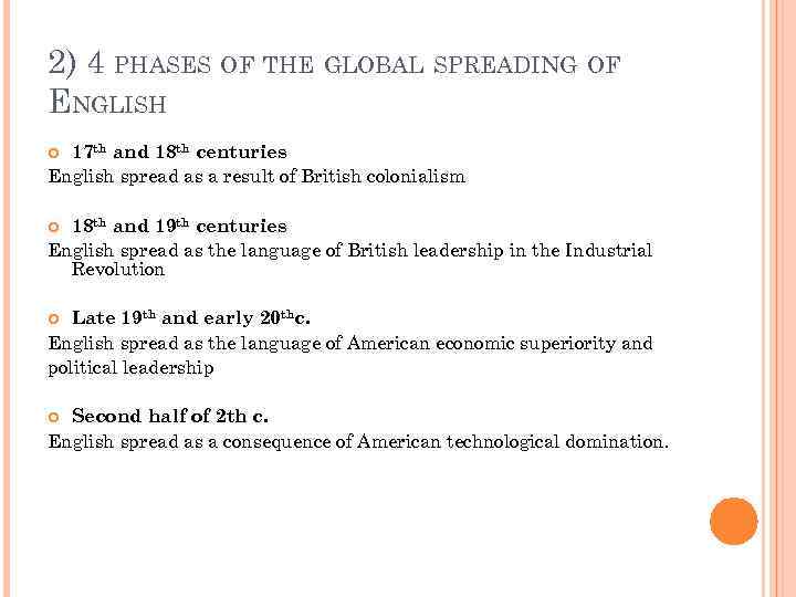 2) 4 PHASES OF THE GLOBAL SPREADING OF ENGLISH 17 th and 18 th