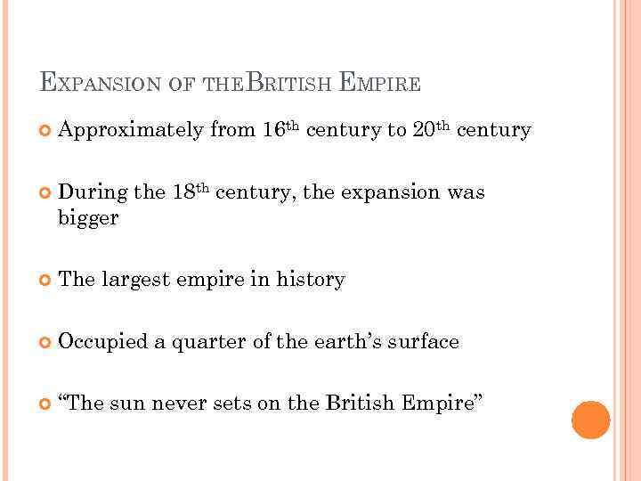 EXPANSION OF THEBRITISH EMPIRE Approximately from 16 th century to 20 th century During