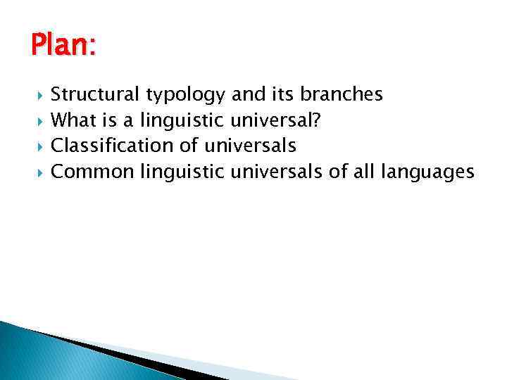 Plan: Structural typology and its branches What is a linguistic universal? Classification of universals