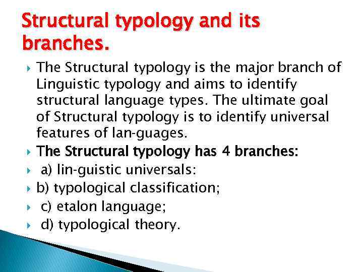 Structural typology and its branches. The Structural typology is the major branch of Linguistic