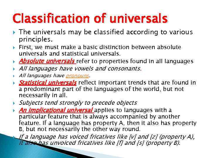 Classification of universals The universals may be classified according to various principles. First, we