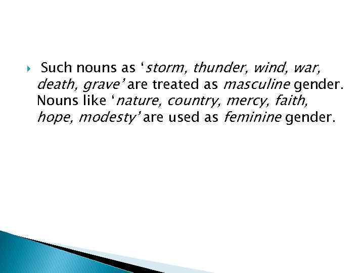  Such nouns as ‘storm, thunder, wind, war, death, grave’ are treated as masculine