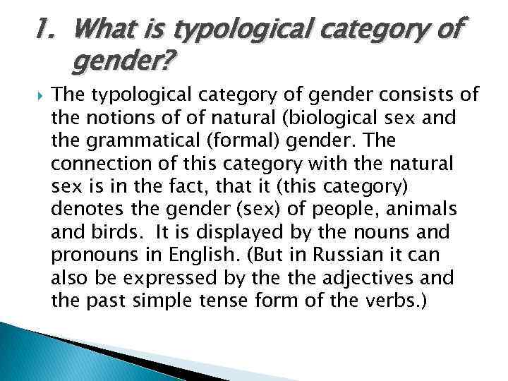 1. What is typological category of gender? The typological category of gender consists of