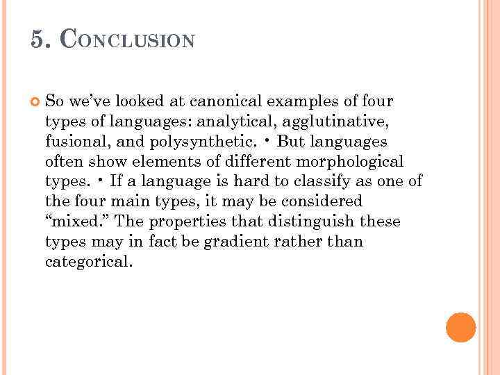 5. CONCLUSION So we’ve looked at canonical examples of four types of languages: analytical,