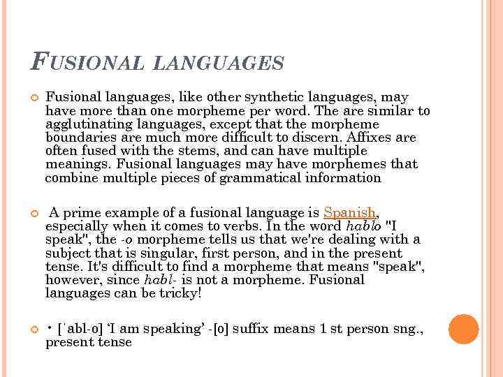 FUSIONAL LANGUAGES Fusional languages, like other synthetic languages, may have more than one morpheme