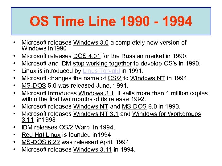 OS Time Line 1990 - 1994 • Microsoft releases Windows 3. 0 a completely