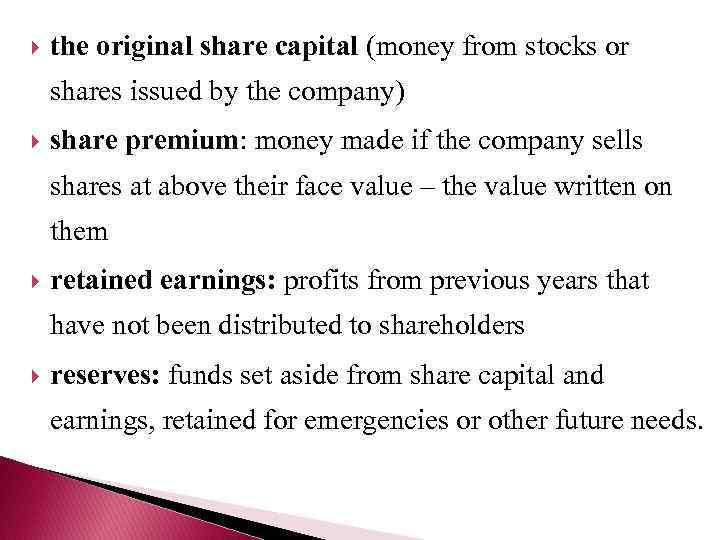  the original share capital (money from stocks or shares issued by the company)