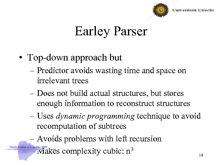 Earley Parser • Top-down approach but – Predictor avoids wasting time and space on