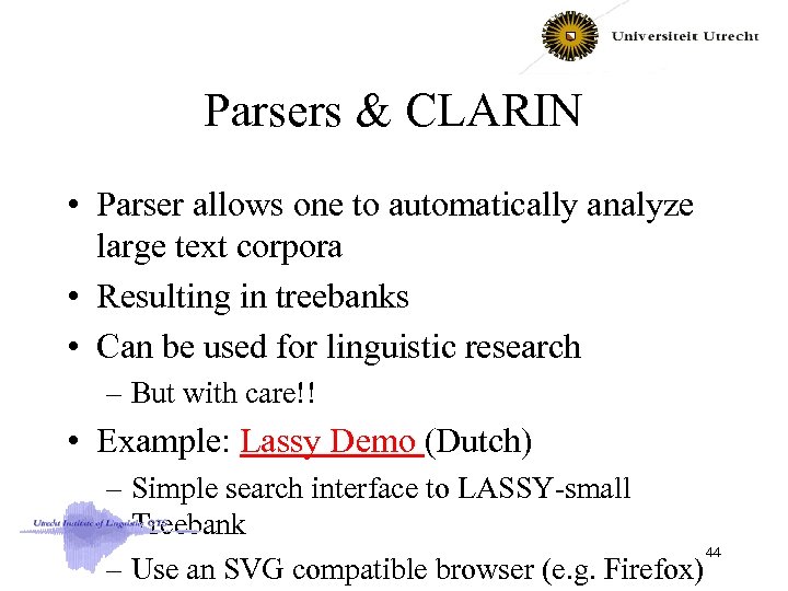 Parsers & CLARIN • Parser allows one to automatically analyze large text corpora •