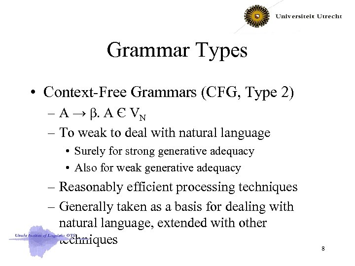 Grammar Types • Context-Free Grammars (CFG, Type 2) – A → β. A Є