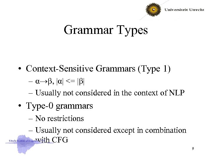 Grammar Types • Context-Sensitive Grammars (Type 1) – α→β, |α| <= |β| – Usually