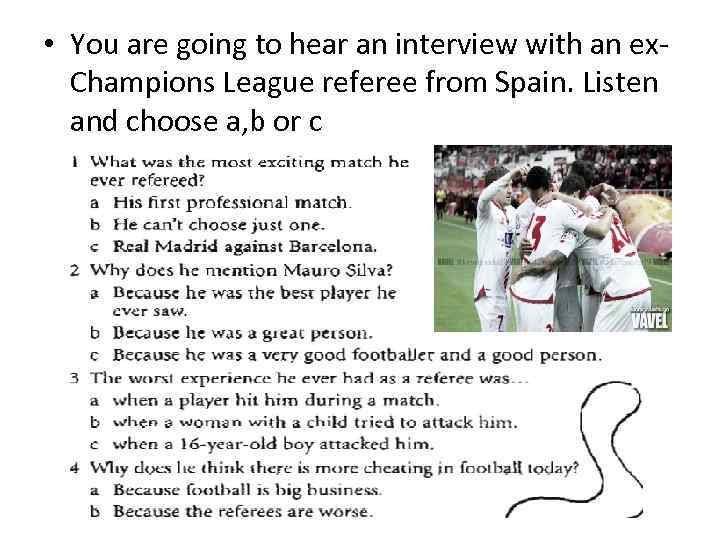  • You are going to hear an interview with an ex. Champions League