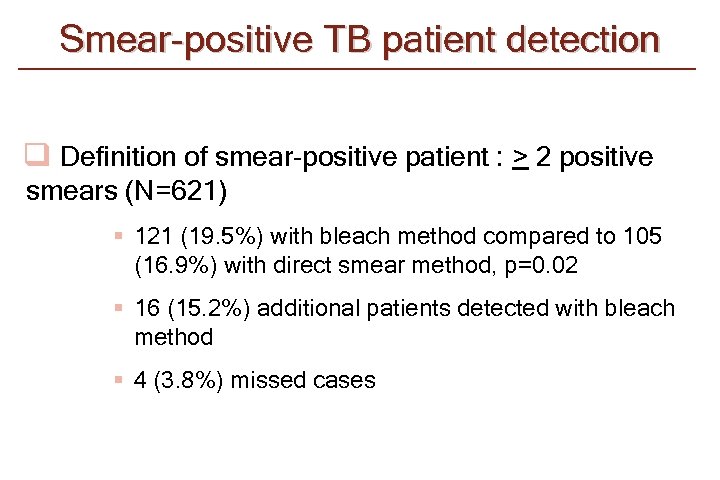 Smear-positive TB patient detection q Definition of smear-positive patient : > 2 positive smears