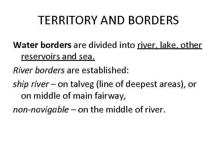 TERRITORY AND BORDERS Water borders are divided into river, lake, other reservoirs and sea.