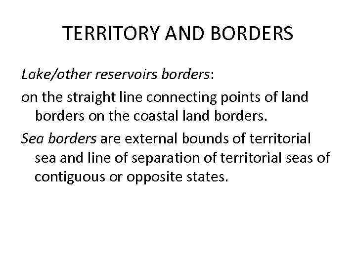 TERRITORY AND BORDERS Lake/other reservoirs borders: on the straight line connecting points of land