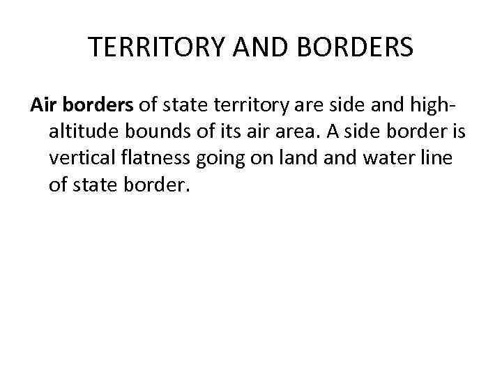 TERRITORY AND BORDERS Air borders of state territory are side and highaltitude bounds of