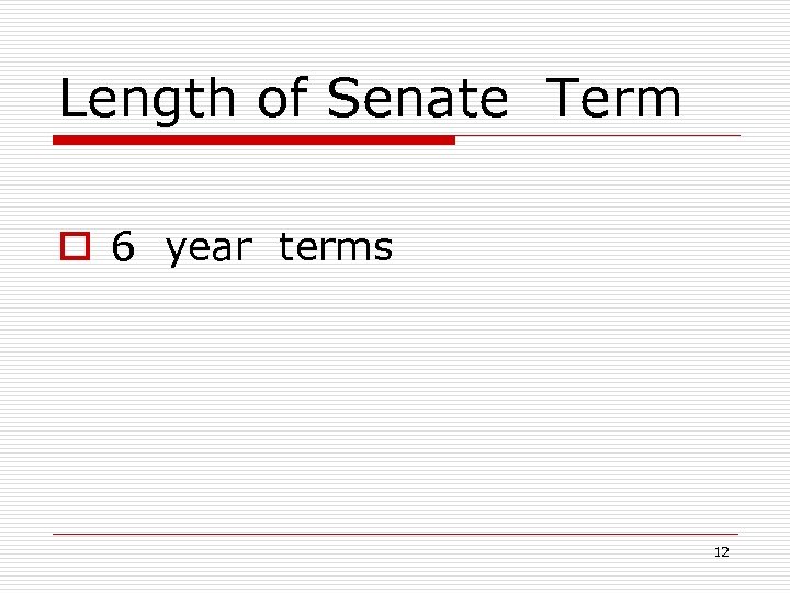 Length of Senate Term o 6 year terms 12 