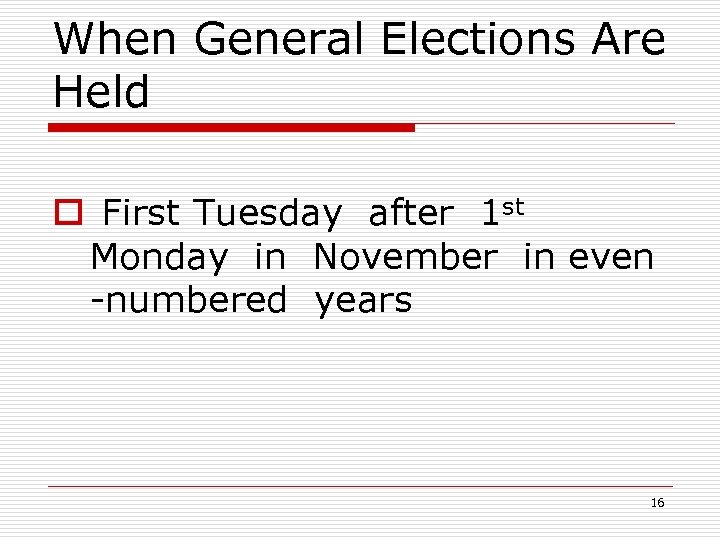 When General Elections Are Held o First Tuesday after 1 st Monday in November