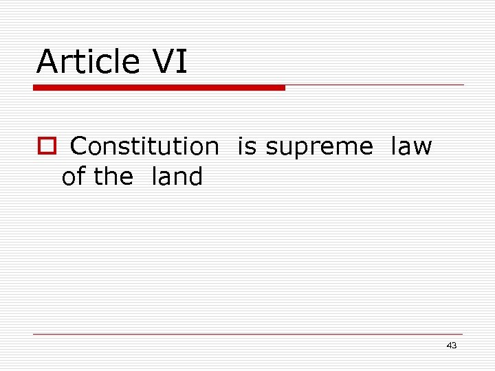 Article VI o Constitution is supreme law of the land 43 